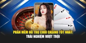 Phần Mềm Hỗ Trợ Chơi Casino Tốt Nhất: Trải Nghiệm Vượt Trội